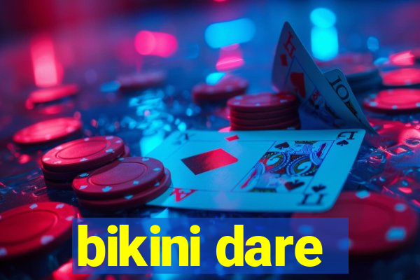 bikini dare